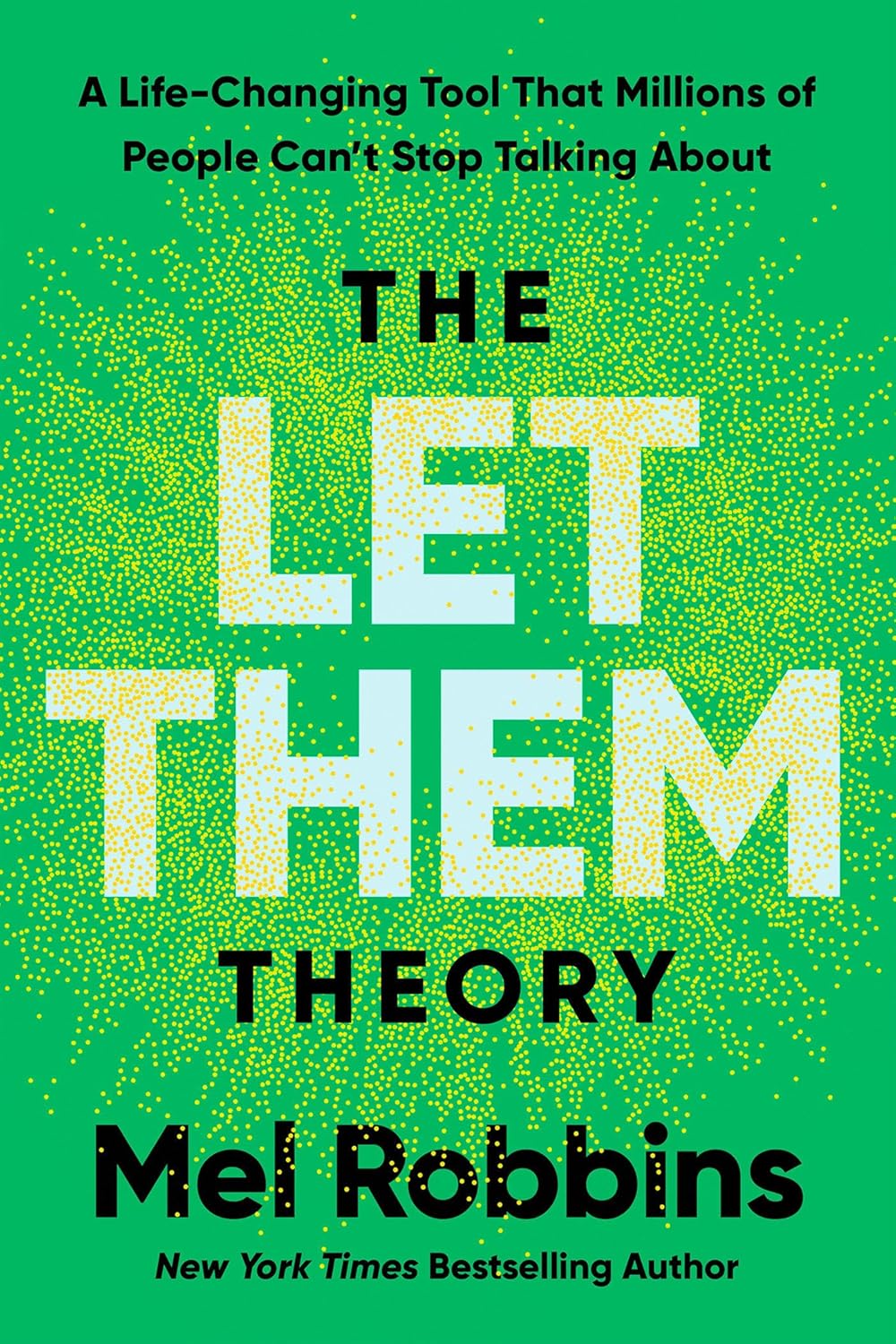 The Let Them Theory: A Life-Changing Tool That Millions of People Can't Stop Talking about