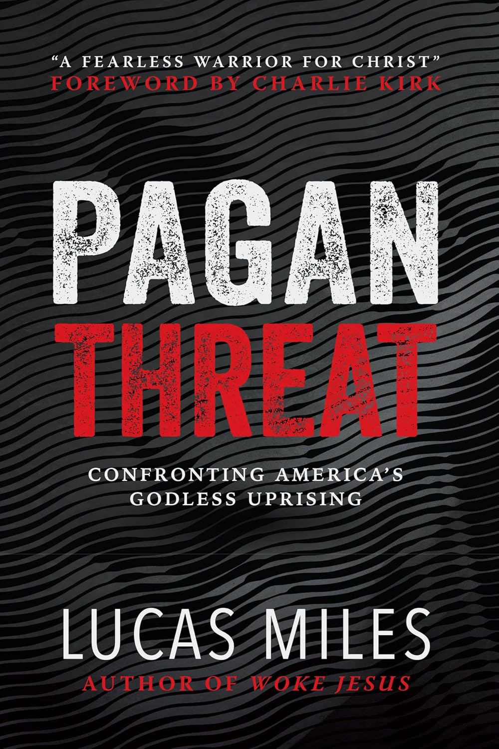 Pagan Threat: Confronting America's Godless Uprising with a Foreword by Charlie Kirk