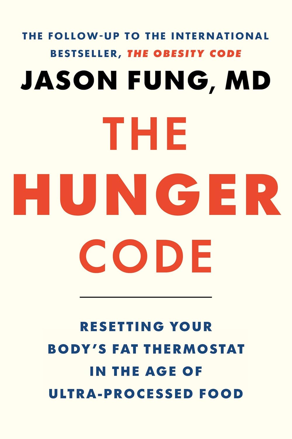 The Hunger Code: Resetting Your Body's Fat Thermostat in the Age of Ultra-Processed Food (Obesity Code #2)