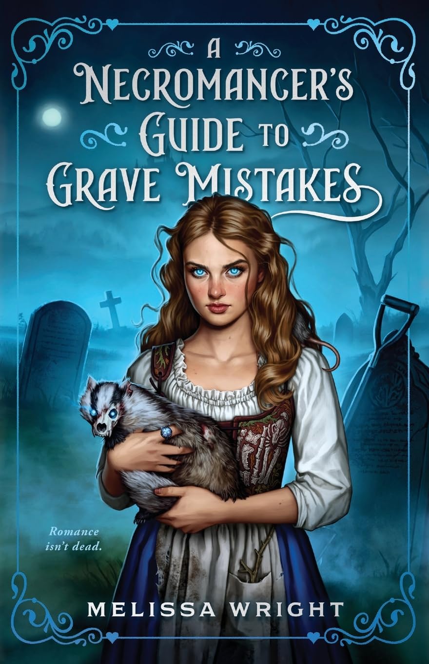 A Necromancer's Guide to Grave Mistakes (Grave Magic and Other Forms of Courtship #1)