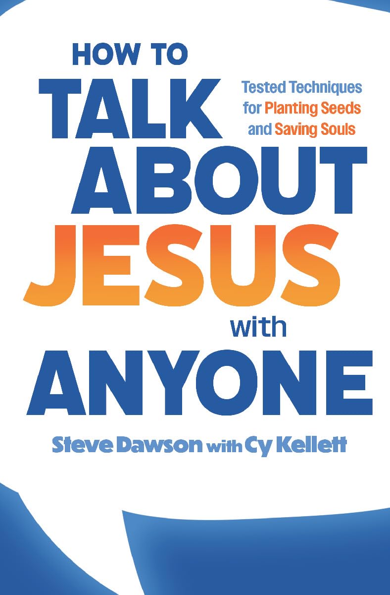 How to Talk about Jesus with Anyone: Tested Techniques for Planting Seeds and Saving Souls