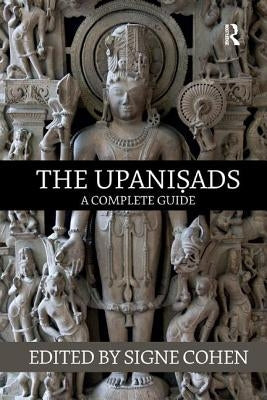 The Upanisads: A Complete Guide by Cohen, Signe