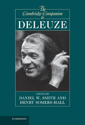 The Cambridge Companion to Deleuze. Edited by Daniel W. Smith, Henry Somers-Hall by Smith, Daniel W.