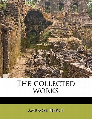 The Collected Works Volume 8 by Bierce, Ambrose