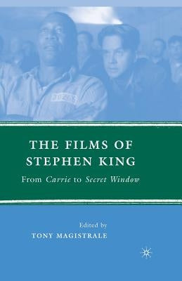 The Films of Stephen King: From Carrie to Secret Window by Magistrale, T.
