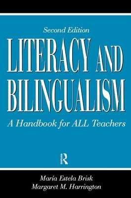 Literacy and Bilingualism: A Handbook for ALL Teachers by Brisk, Maria