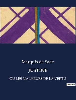 Justine: Ou Les Malheurs de la Vertu by De Sade, Marquis