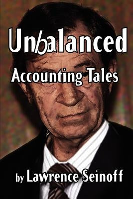 Unbalanced: Accounting Tales by Seinoff, Lawrence