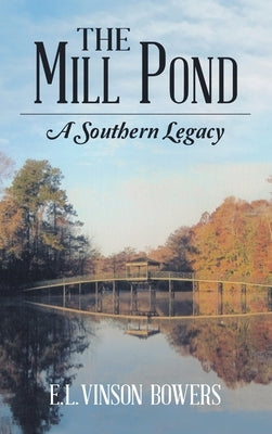 The Mill Pond: A Southern Legacy by Bowers, E. L. Vinson