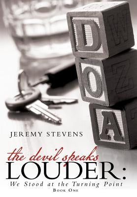 The Devil Speaks Louder: We Stood at the Turning Point by Stevens, Jeremy