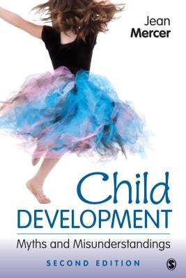 Child Development: Myths and Misunderstandings by Mercer, Jean