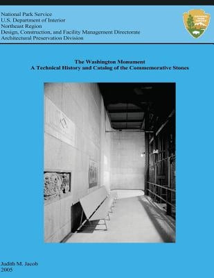 The Washington Monument: A Technical History and Catalog of the Commemorative Stones by Jacob, Judith M.