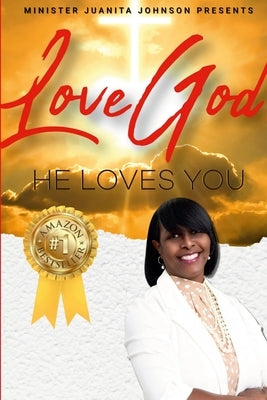 Love God He Loves You by Johnson, Juanita