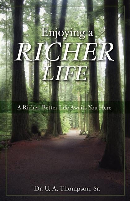Enjoying A Richer Life by Thompson, U. A.
