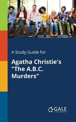 A Study Guide for Agatha Christie's "The A.B.C. Murders" by Gale, Cengage Learning