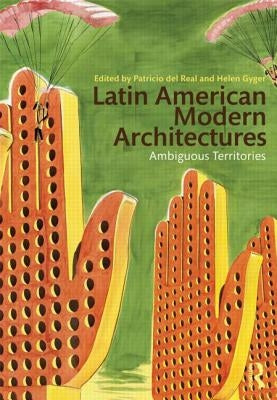 Latin American Modern Architectures: Ambiguous Territories by del Real, Patricio