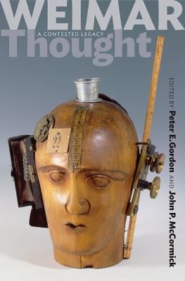 Weimar Thought - A Critical History by Gordon, Peter E.