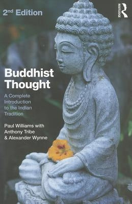 Buddhist Thought: A Complete Introduction to the Indian Tradition by Williams, Paul