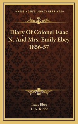 Diary Of Colonel Isaac N. And Mrs. Emily Ebey 1856-57 by Ebey, Isaac