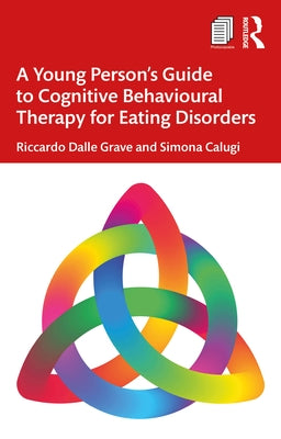 A Young Person's Guide to Cognitive Behavioural Therapy for Eating Disorders by Dalle Grave, Riccardo