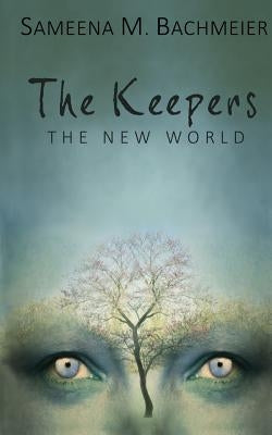 The Keepers: A New World by Bachmeier, Sameena M.