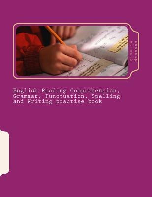 English Reading Comprehension, Grammar, Punctuation, Spelling and Writing practise book: Essential revision and practise: Levels 2 - 4 by Nimmons, Fidelia