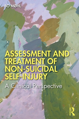 Assessment and Treatment of Non-Suicidal Self-Injury: A Clinical Perspective by Møhl, Bo