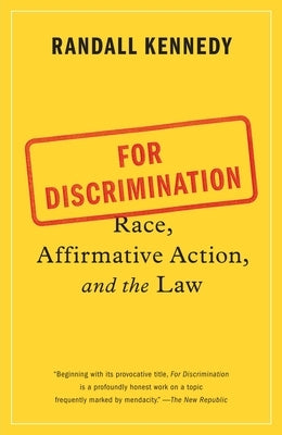 For Discrimination: Race, Affirmative Action, and the Law by Kennedy, Randall