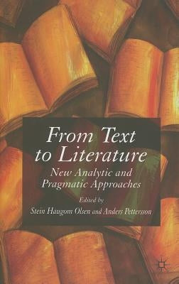 From Text to Literature: New Analytic and Pragmatic Approaches by Olsen, S.