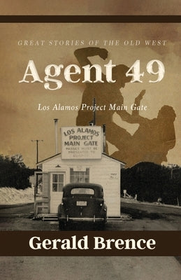 Agent 49: Los Alamos Project Main Gate by Brence, Gerald