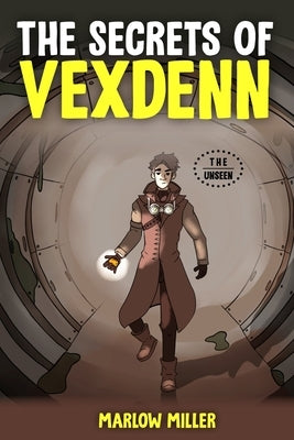 The Secrets of Vexdenn by Miller, Marlow