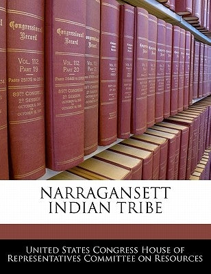 Narragansett Indian Tribe by United States Congress House of Represen