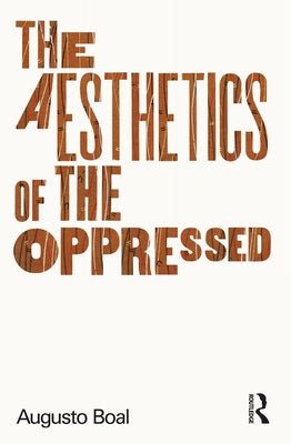 The Aesthetics of the Oppressed by Boal, Augusto