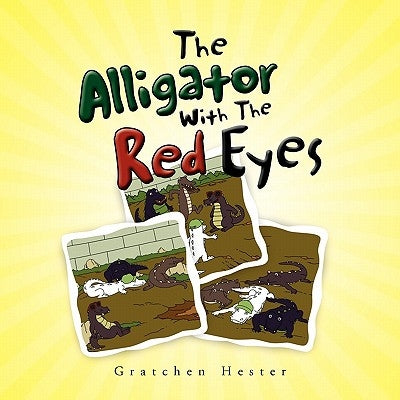 The Alligator With The Red Eyes by Hester, Gratchen