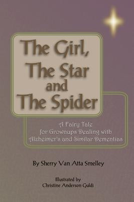 The Girl, the Star and the Spider: A Fairy Tale for Grownups Dealing with Alzheimer's and Similar Dementias by Guldi, Christine Anderson