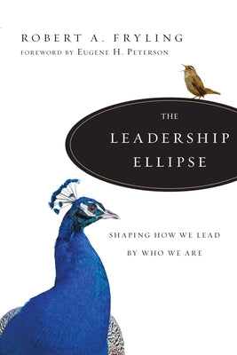 The Leadership Ellipse: Shaping How We Lead by Who We Are by Fryling, Robert A.