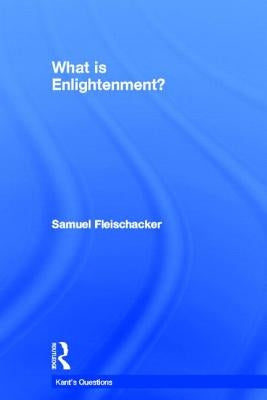 What is Enlightenment? by Fleischacker, Samuel