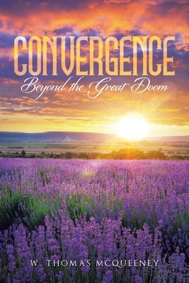Convergence: Beyond the Great Doom by McQueeney, W. Thomas