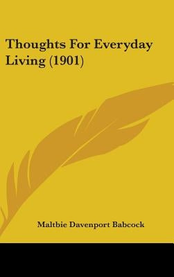 Thoughts For Everyday Living (1901) by Babcock, Maltbie Davenport
