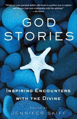 God Stories: Inspiring Encounters with the Divine by Skiff, Jennifer