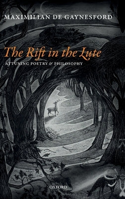Rift in the Lute: Attuning Poetry and Philosophy by de Gaynesford, Maximilian