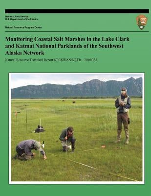 Monitoring Coastal Salt Marshes in the Lake Clark and Katmai National Parklands of the Southwest Alaska Network by National Park Service