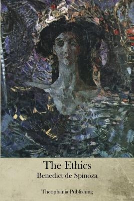 The Ethics by Spinoza, Benedict De