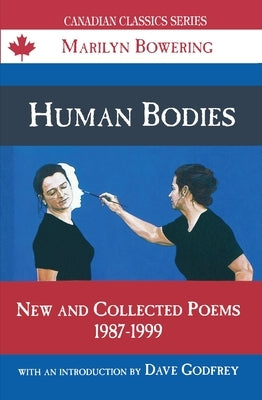 Human Bodies: New and Collected Poems, 1987-1999 by Bowering, Marilyn