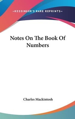 Notes On The Book Of Numbers by Mackintosh, Charles