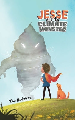 Jesse and the Climate Monster by Medeiros, Tom