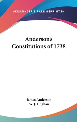 Anderson's Constitutions of 1738 by Anderson, James