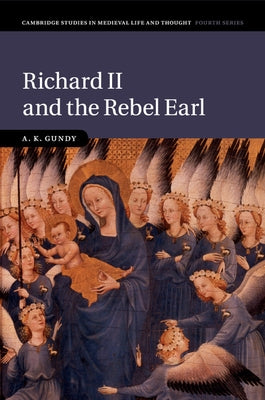Richard II and the Rebel Earl by Gundy, A. K.
