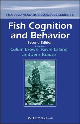 Fish Cognition and Behavior by Brown, Culum