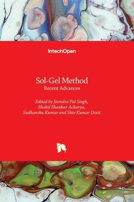 Sol-Gel Method - Recent Advances by Pal Singh, Jitendra
